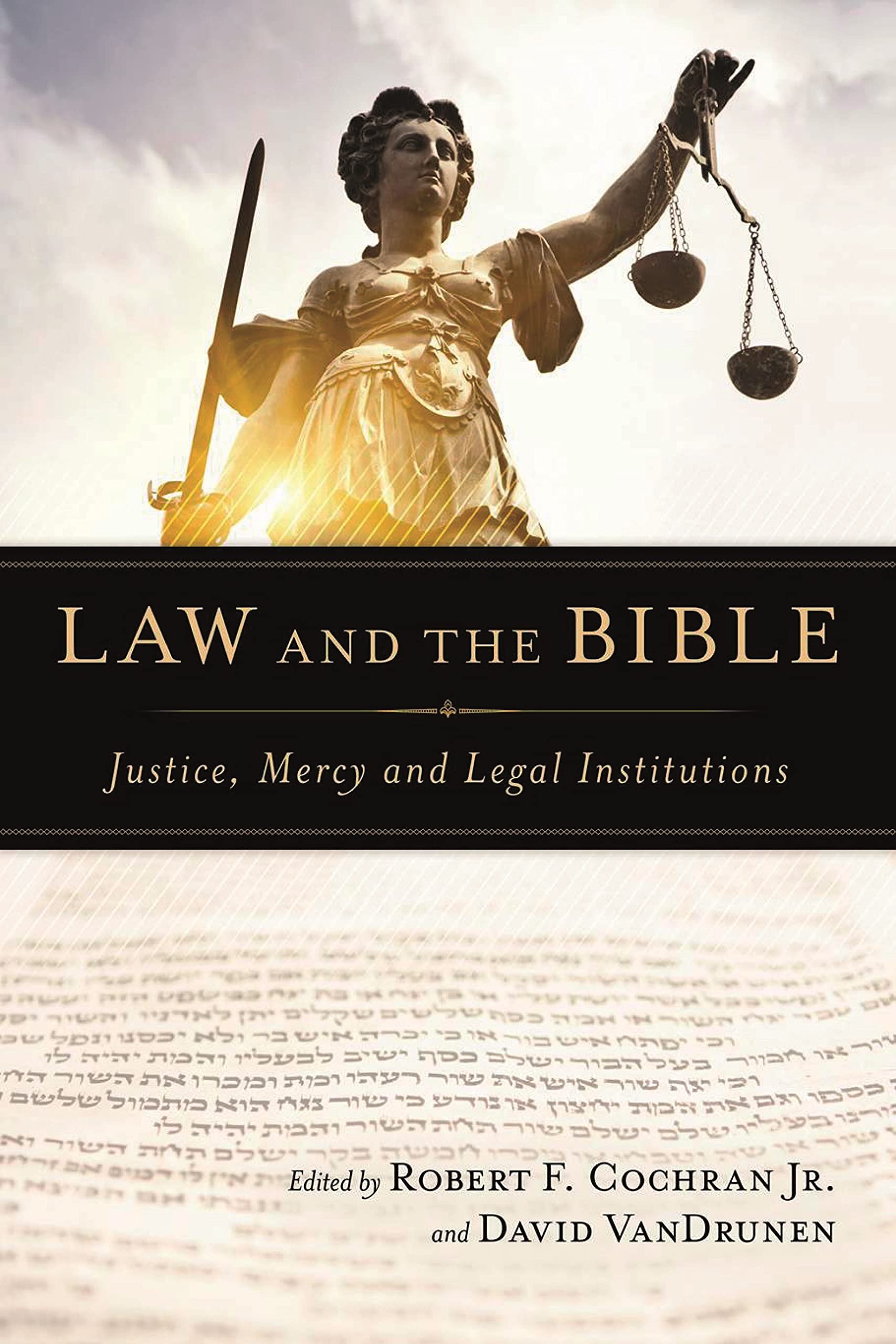 Law and the Bible Justice, Mercy and Legal Institutions Logos Bible