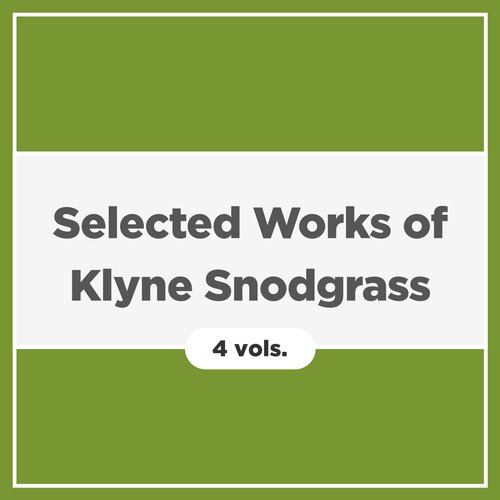 Selected Works of Klyne Snodgrass (4 vols.)
