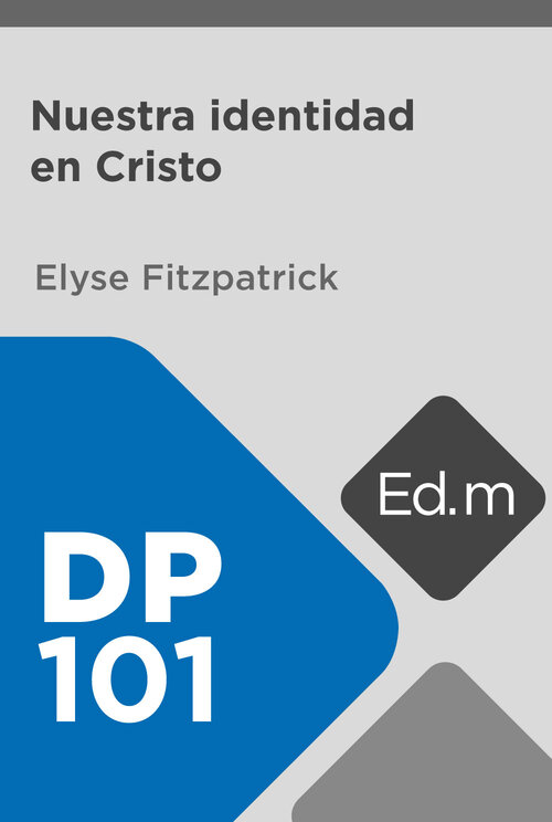 Ed. Móvil: DP101  Nuestra identidad en Cristo