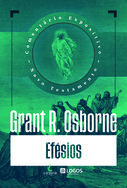 Carta aos Efésios - Comentário Expositivo do Novo Testamento Grant Osborne