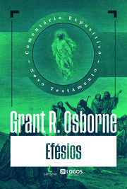Carta aos Efésios - Comentário Expositivo do Novo Testamento Grant Osborne