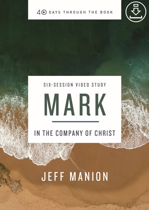 Mark: In the Company of Christ Video Study