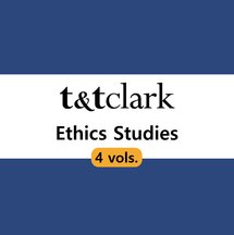 T&T Clark Ethics Studies (4 Vols.)