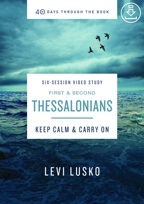 1 & 2 Thessalonians: Keep Calm & Carry On Video Study