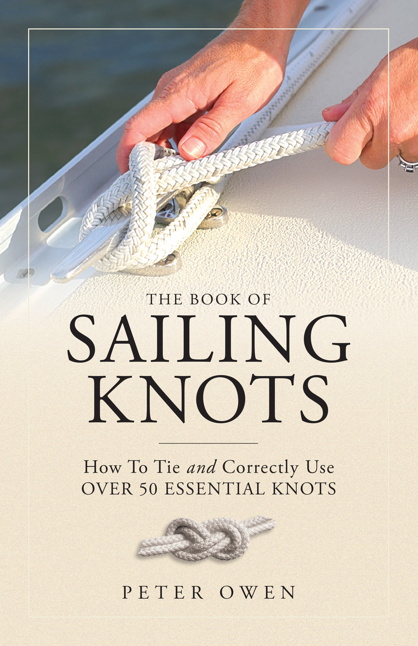 The Book of Sailing Knots: How To Tie And Correctly Use Over 50 ...