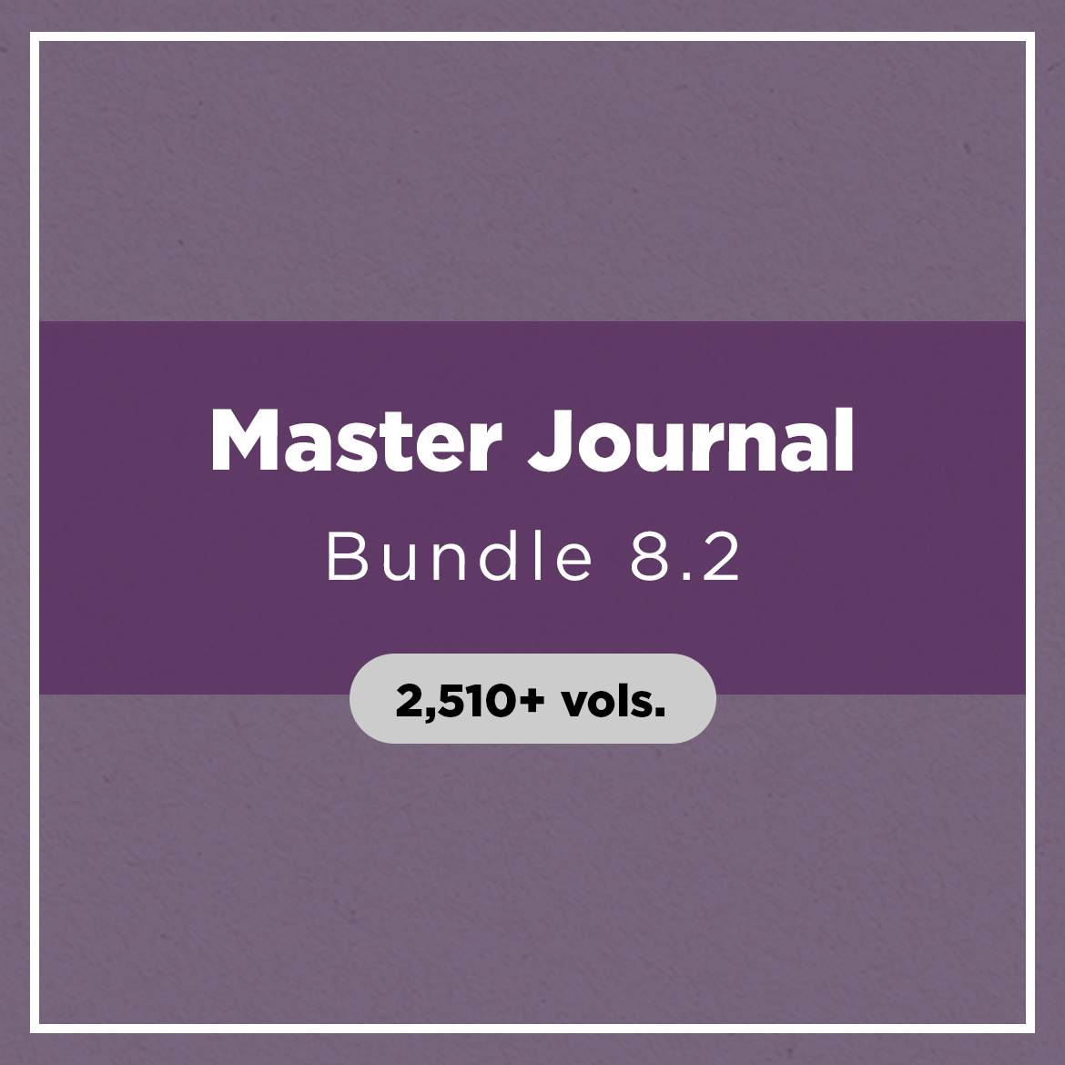 Master Journal Bundle 8.2 (2,510+ vols.)