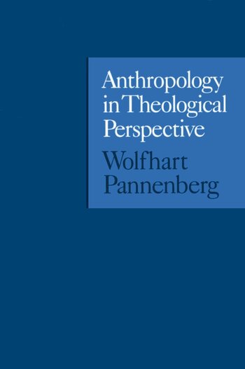 Anthropology in Theological Perspective