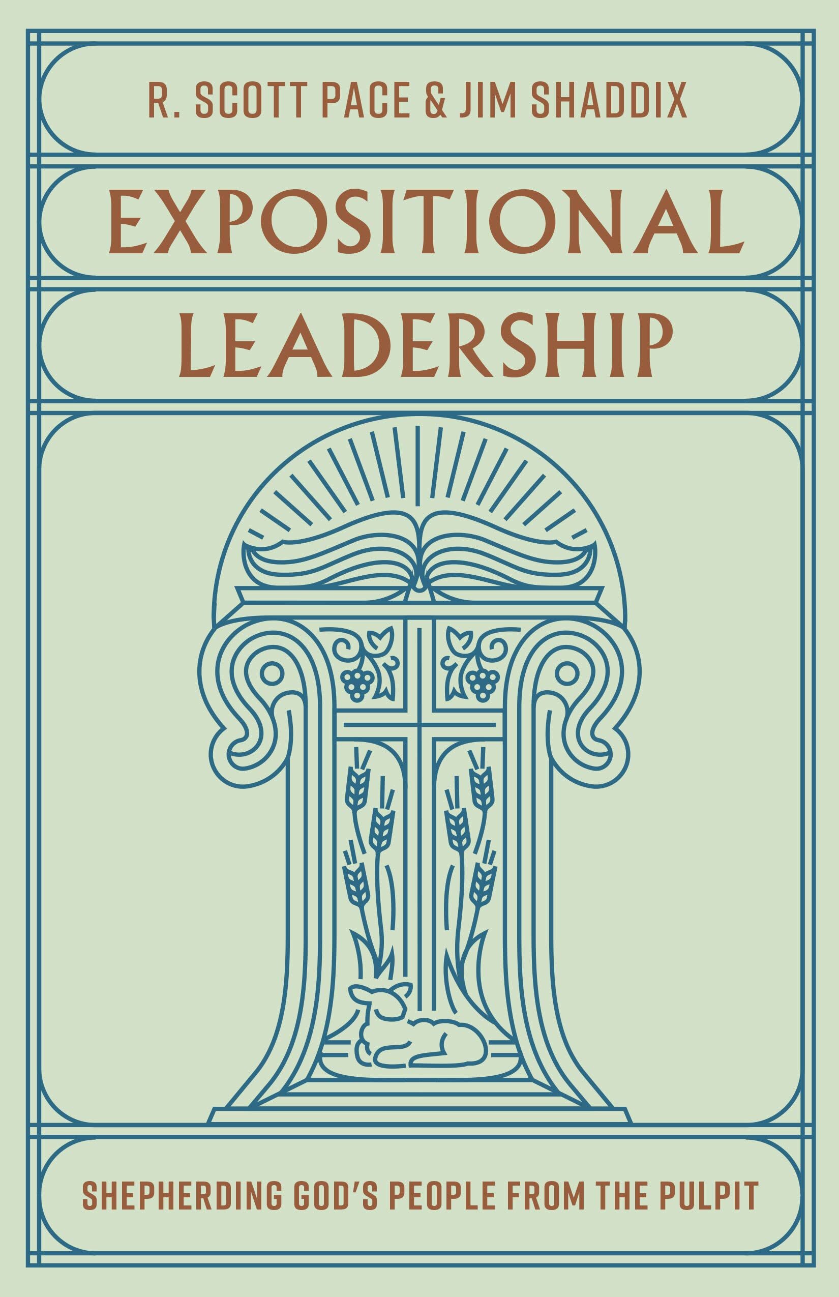 Expositional Leadership: Shepherding God’s People from the Pulpit