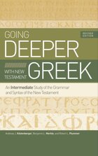 Going Deeper with New Testament Greek, Revised Edition