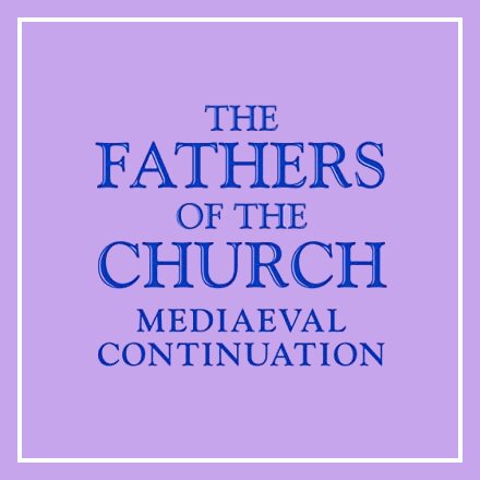 The Fathers of the Church: Mediaeval Continuation (15 vols.)