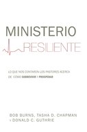 Ministerio resiliente: Lo que nos contaron los pastores acerca de cómo sobrevivir y prosperar