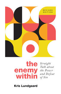 The Enemy Within: Straight Talk about the Power and Defeat of Sin, rev. ed.