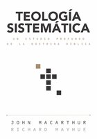 Teología Sistemática: Un estudio profundo de la doctrina bíblica