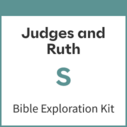 Judges and Ruth Bible Exploration Kit, S