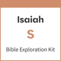 Isaiah Bible Exploration Kit, S