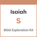 Isaiah Bible Exploration Kit, S