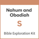 Nahum and Obadiah Bible Exploration Kit, S