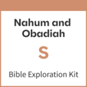 Nahum and Obadiah Bible Exploration Kit, S