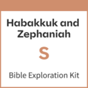 Habakkuk and Zephaniah Bible Exploration Kit, S