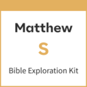 Matthew Bible Exploration Kit, S
