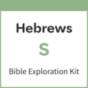 Hebrews Bible Exploration Kit, S
