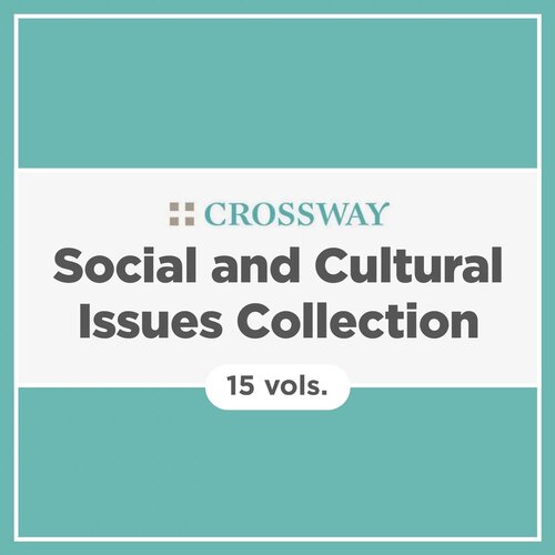 Crossway Social and Cultural Issues Collection (15 vols.)