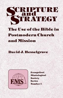 Scripture and Strategy: The Use of the Bible in Postmodern Church and Mission