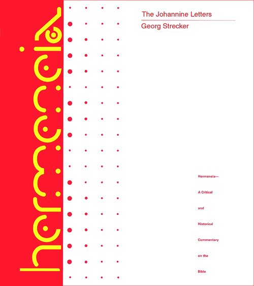The Johannine Letters: A Commentary on 1, 2, and 3 John (Hermeneia | Herm)