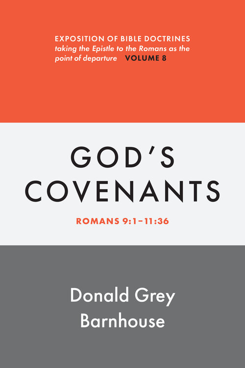 God’s Covenants: Romans 9:1–11:36