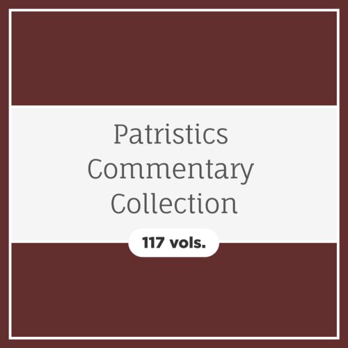 Patristics Commentary Collection (117 vols.)