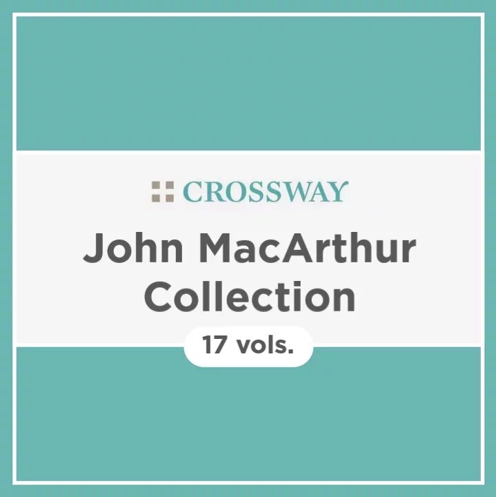 Crossway John MacArthur Collection (17 vols.)