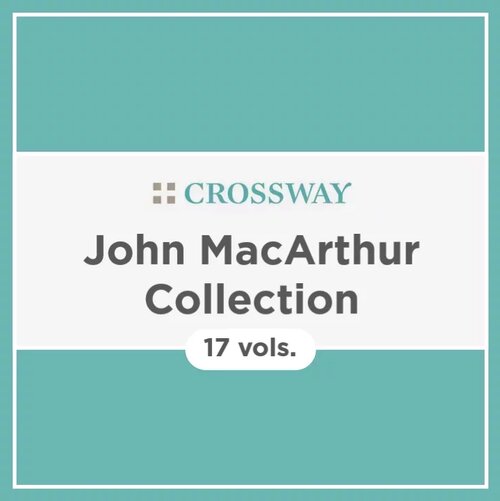 Crossway John MacArthur Collection (17 vols.)