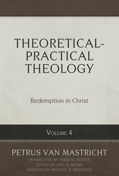 Theoretical-Practical Theology, vol. 4: Redemption in Christ