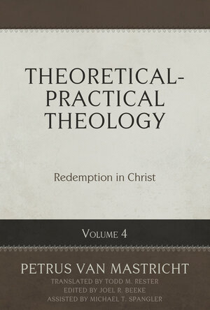 Theoretical-Practical Theology, vol. 4: Redemption in Christ