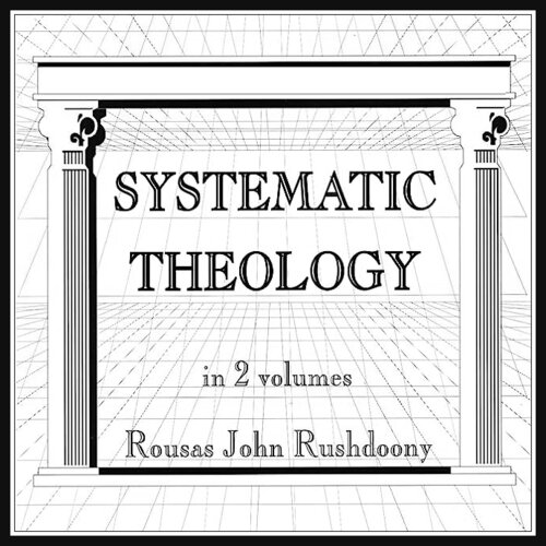 Systematic Theology (2 vols.)