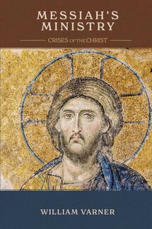 Messiah’s Ministry: Crises of the Christ