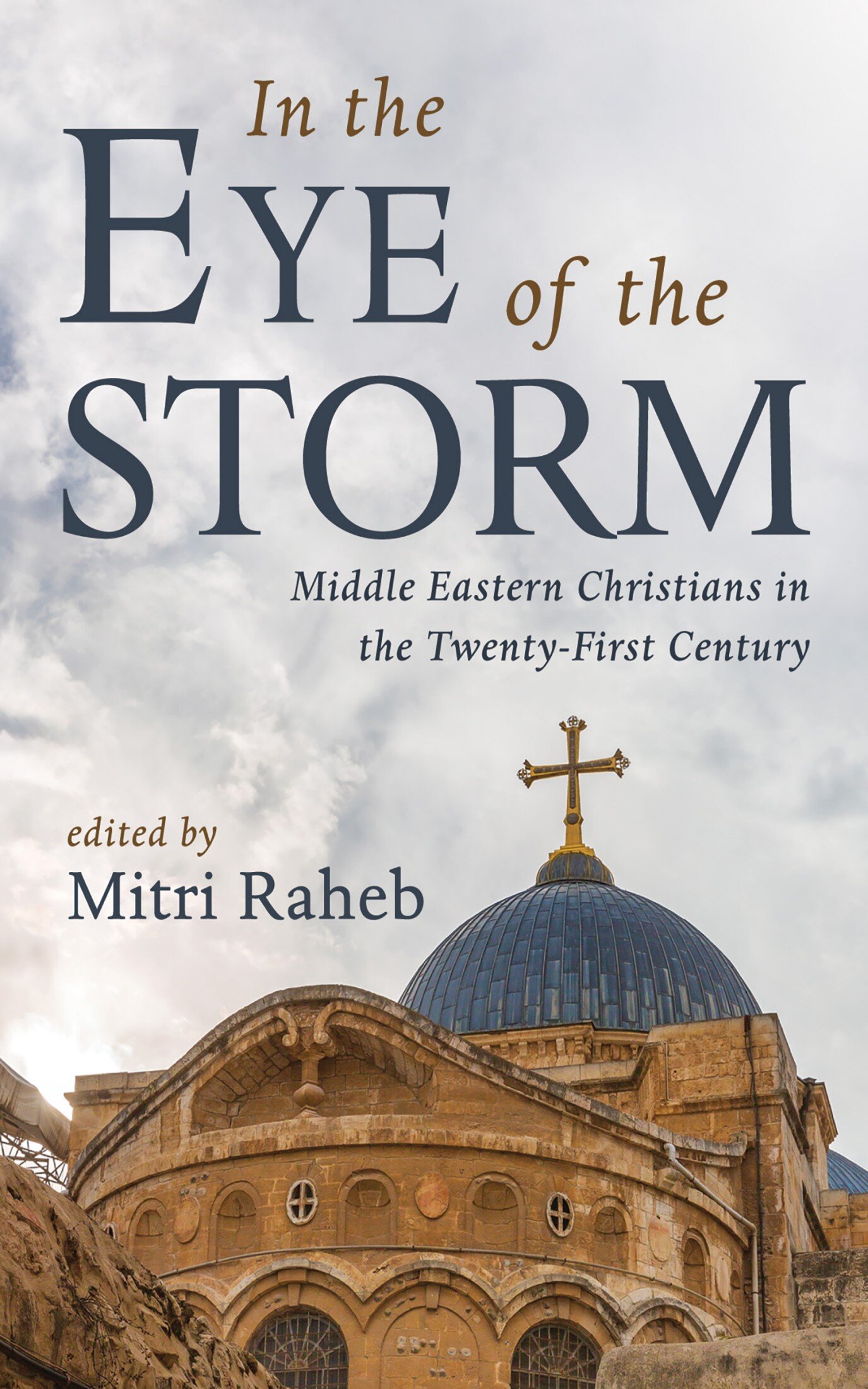 In the Eye of the Storm: Middle Eastern Christians in the Twenty-First Century