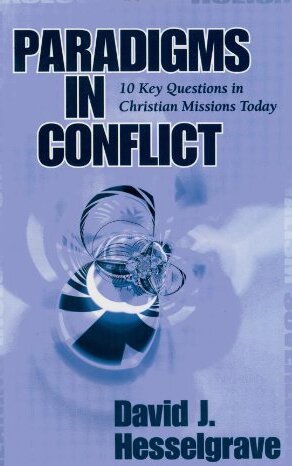 Paradigms in Conflict: 10 Key Questions in Christian Missions Today