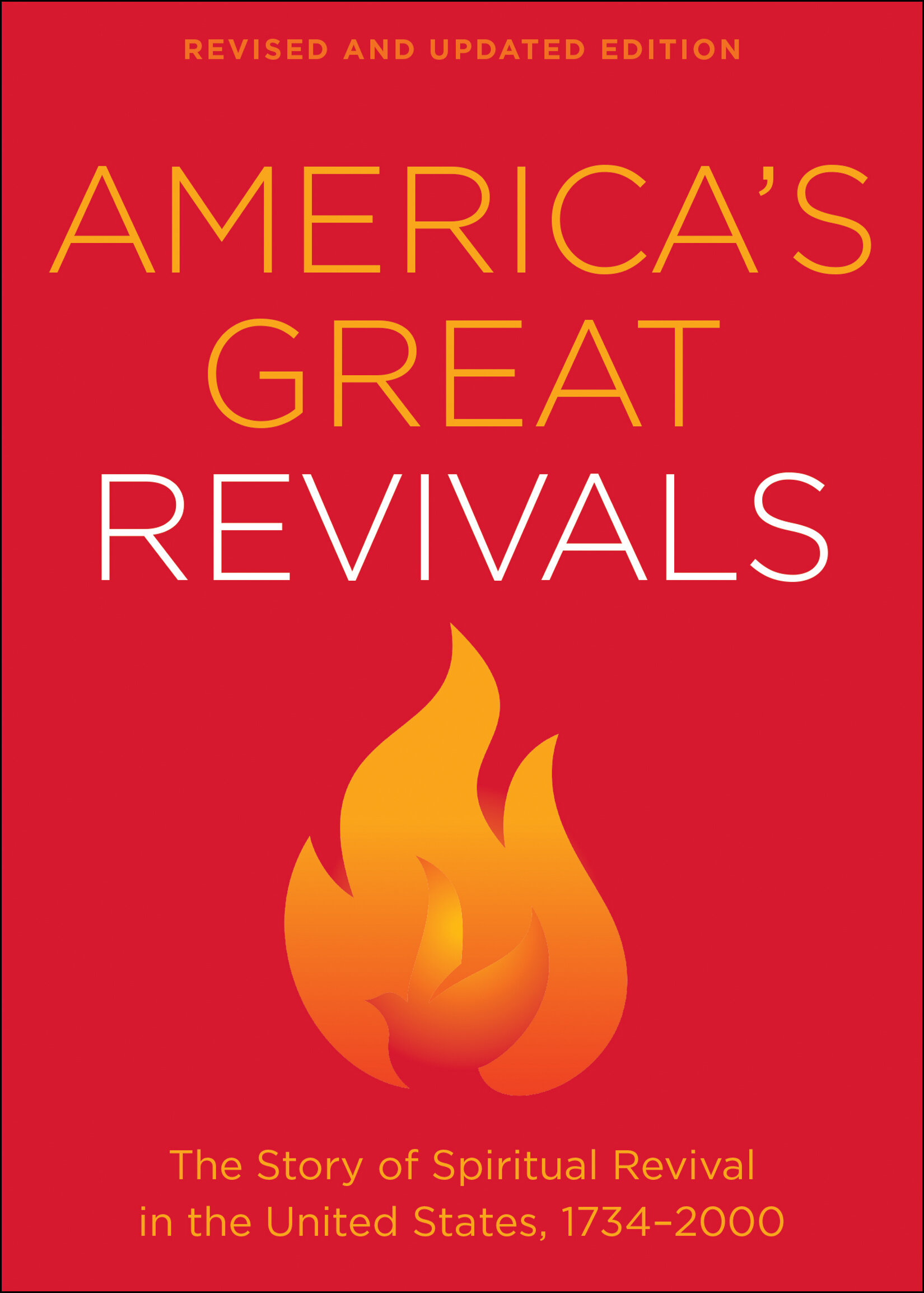 America’s Great Revivals: The Story of Spiritual Revival in the United States, 1734–2000, rev. ed.
