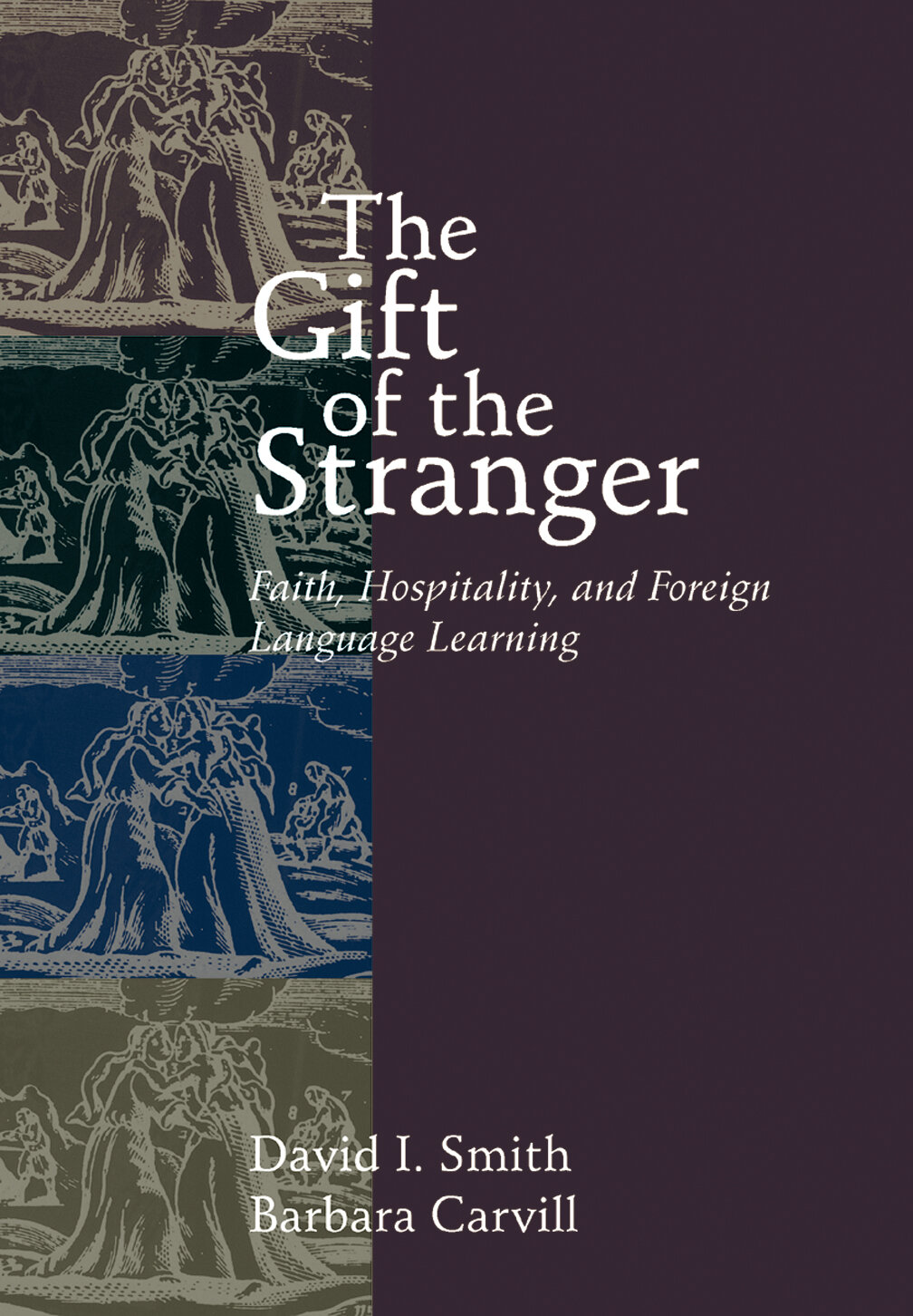 The Gift Of The Stranger: Faith, Hospitality, And Foreign Language Learning
