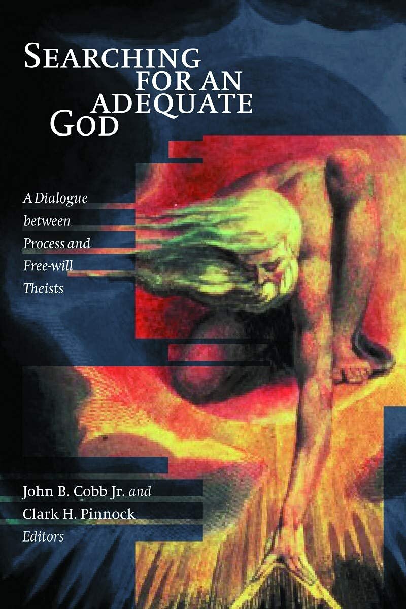 Searching for an Adequate God: A Dialogue between Process and Free Will Theists