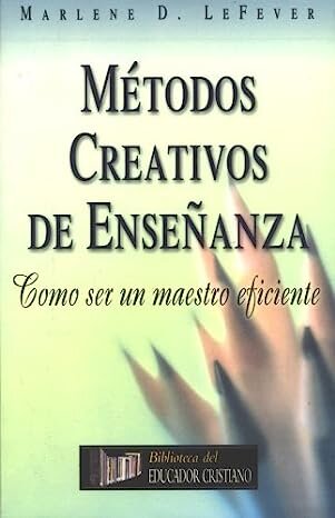 Métodos creativos de enseñanza: Cómo ser un maestro eficiente