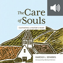 The Care of Souls: Cultivating a Pastor’s Heart (audio)
