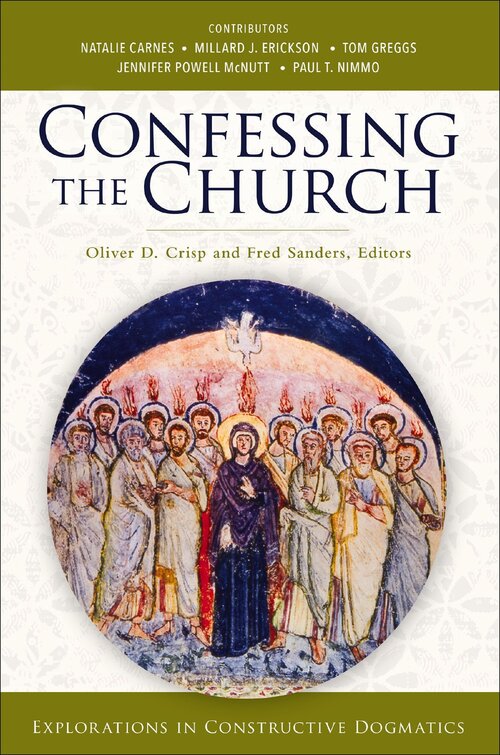 Confessing the Church (Explorations in Constructive Dogmatics)
