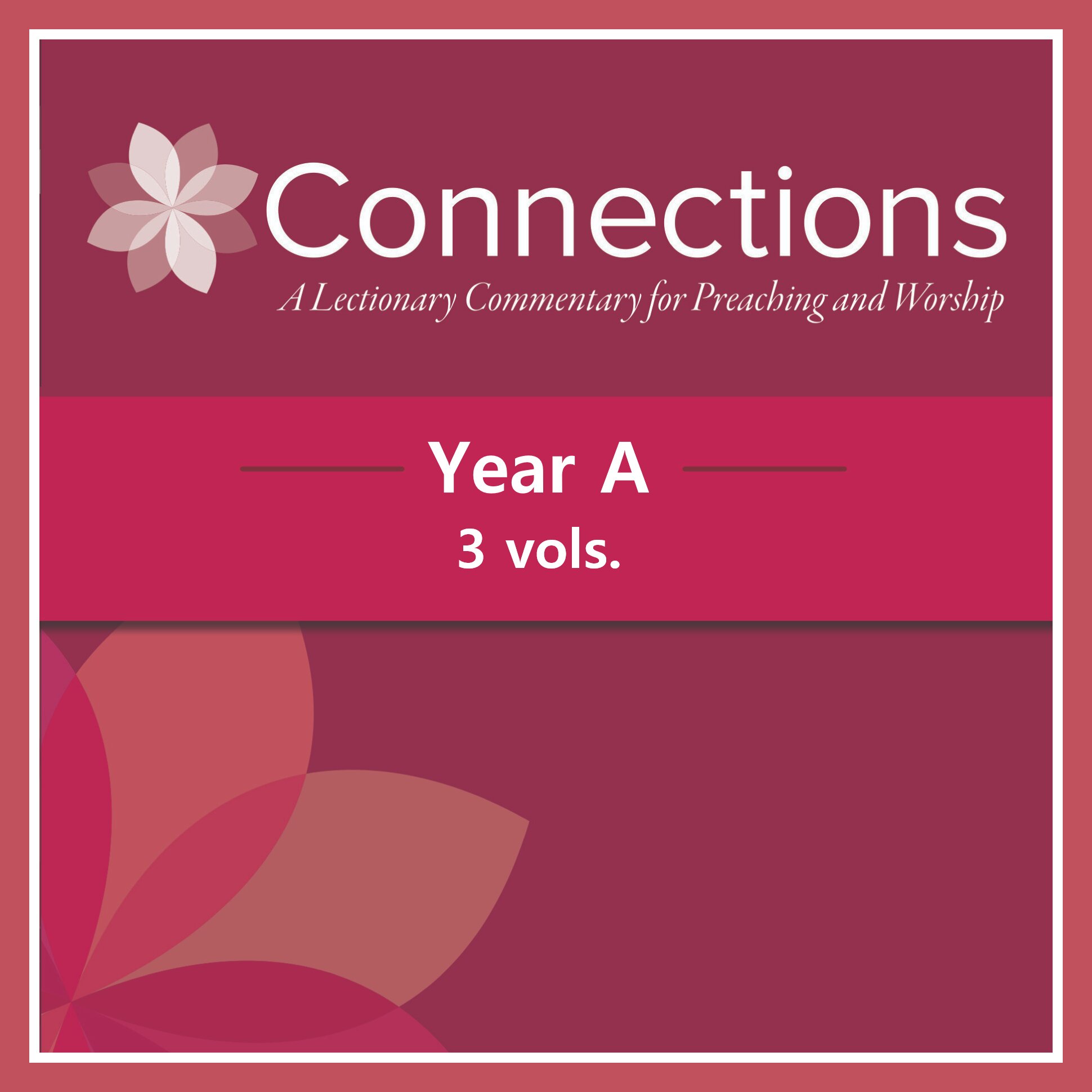 Connections: A Lectionary Commentary for Preaching and Worship, Year A (3 vols.)
