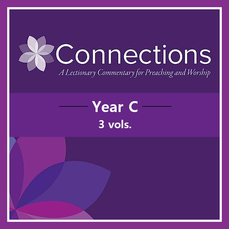 Connections: A Lectionary Commentary for Preaching and Worship, Year C (3 vols.)