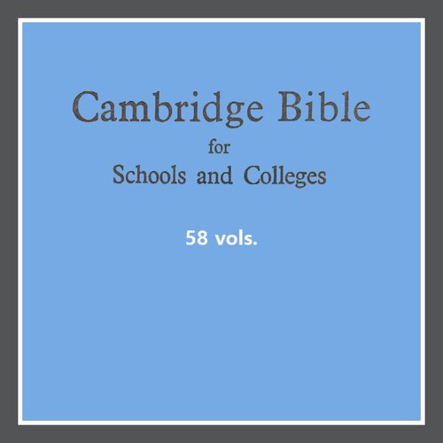 Cambridge Bible for Schools and Colleges (58 vols.)