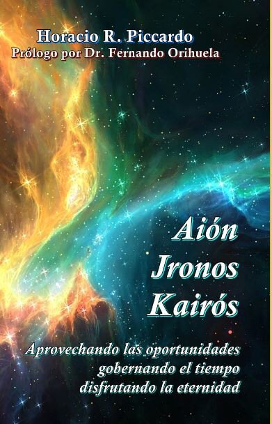 Aión, Jronos, Kairós: Aprovechando las oportunidades, gobernando el tiempo, disfrutando la eternidad