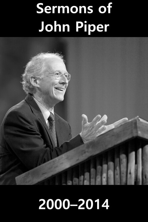 Sermons of John Piper: 2000–2014