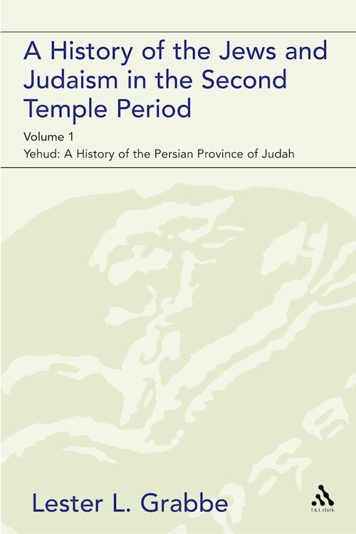 A History of the Jews and Judaism in the Second Temple Period, vol. 1 (Library of Second Temple Studies)